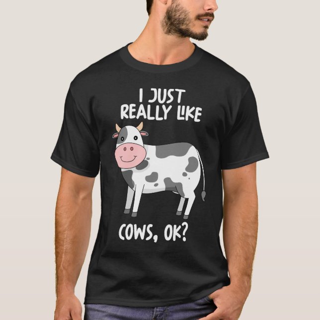 I Just Really Like Cows Ok T-Shirt (Front)