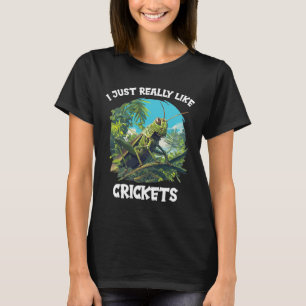 I Just Really Like Crickets. Crickets Animal Crick T-Shirt