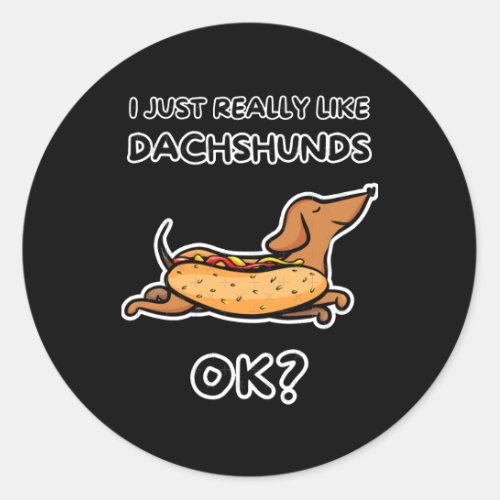 I Just Really Like Dachshunds Ok Tri_blend  Classic Round Sticker
