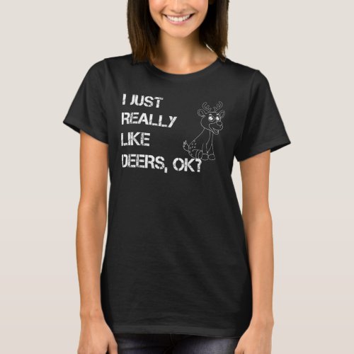 I Just Really Like Deers Ok Funny Deer Love T_Shirt