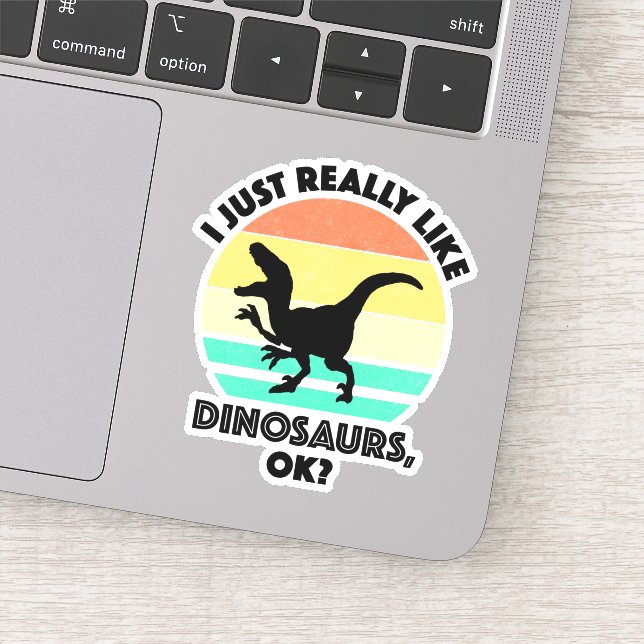 I Just Really Like Dinosaurs, OK? Sticker (Detail)