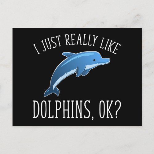I Just Really Like Dolphins OK Postcard