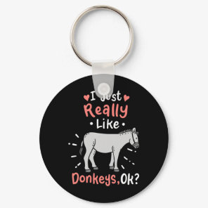 I Just Really Like Donkeys Keychain