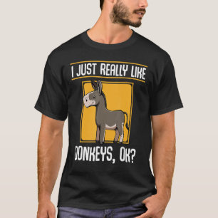 I Just Really Like Donkeys Ok Animal Cute Adorable T-Shirt