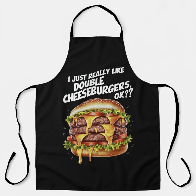 I JUST REALLY LIKE DOUBLE CHEESEBURGERS, OK APRON (Front)