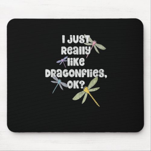 I Just Really Like Dragonflies Ok Funny Dragonfly Mouse Pad