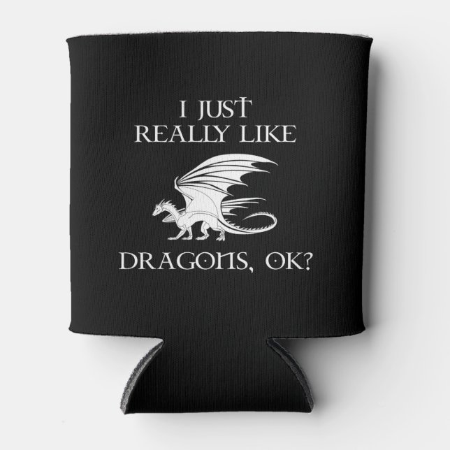 I Just Really Like Dragons, OK? Can Cooler (Front)