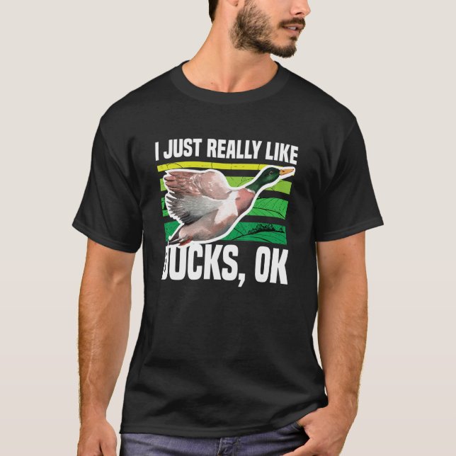 I Just Really Like Ducks  Ok   Duck   T-Shirt (Front)
