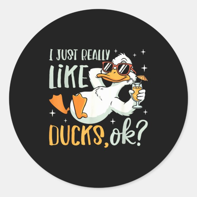 I Just Really Like Ducks Ok Funny Animal Lover Coo Classic Round Sticker (Front)