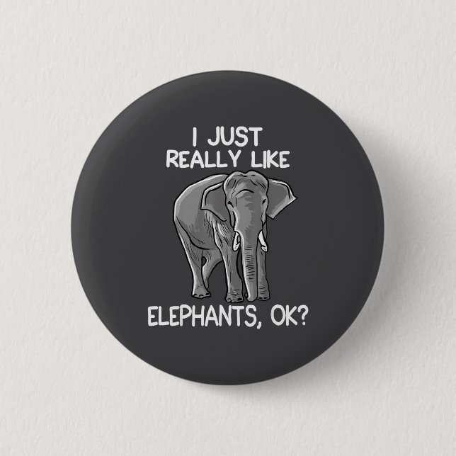 I Just Really Like Elephants Funny Elephant Lover  Button (Front)