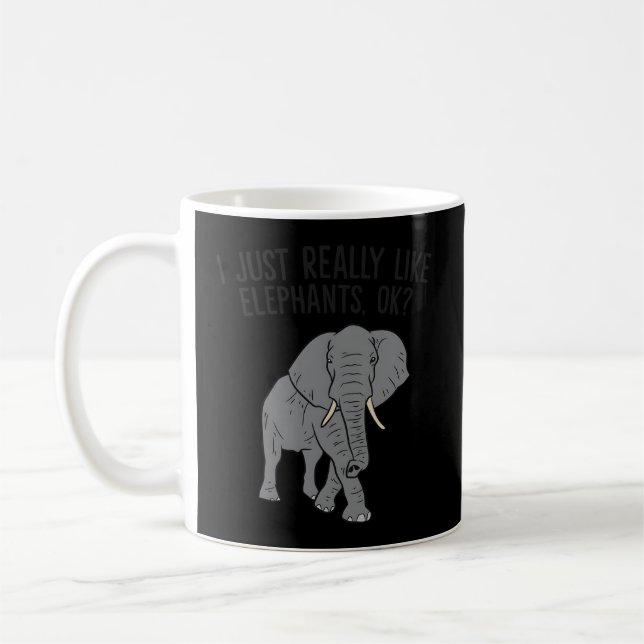 I Just Really Like Elephants Ok Love Elephants Coffee Mug (Left)