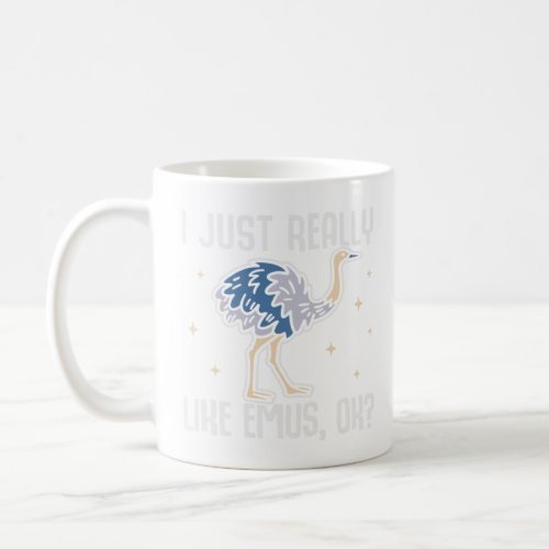 I Just Really Like Emus OK  Emu Bird  Coffee Mug