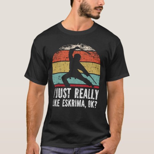 I Just Really Like Eskrima OK T_Shirt