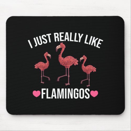 I Just Really Like Flamingos _ Flamingo Lover Mouse Pad
