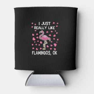 I Just Really Like Flamingos, Ok Flamingo Lover Can Cooler