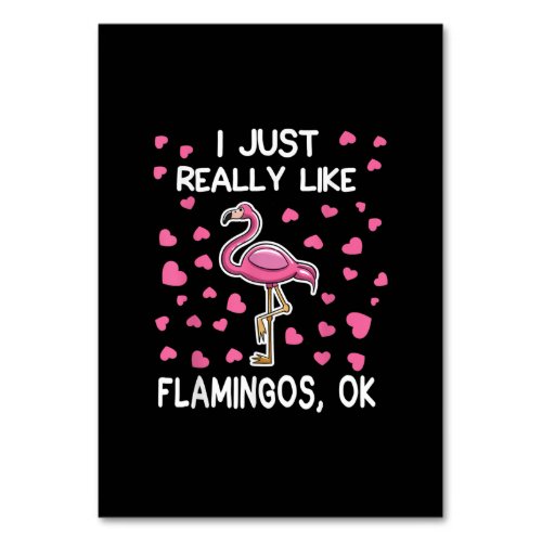 I Just Really Like Flamingos Ok Flamingo Lover Table Number