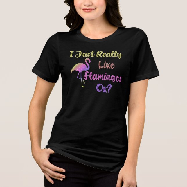 I Just Really Like Flamingos Ok Tri-Blend Shirt (Front)