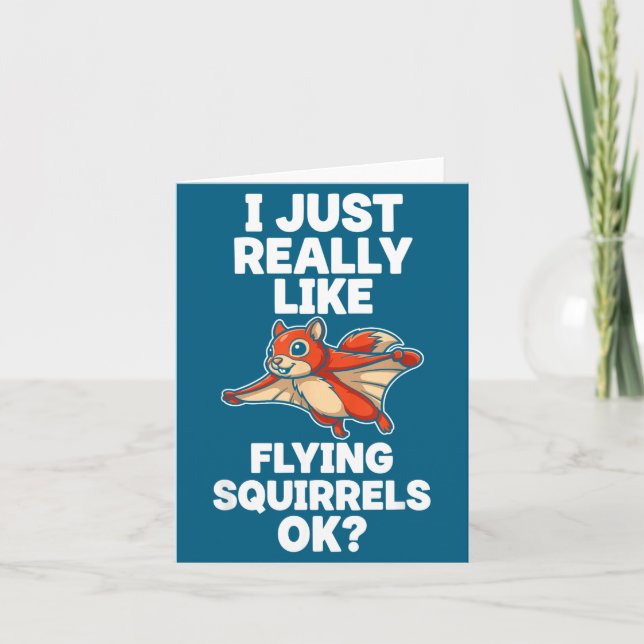 I Just Really Like Flying Squirrels Ok  Card (Front)