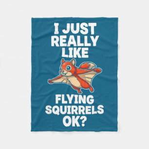 I Just Really Like Flying Squirrels Ok Fleece Blanket