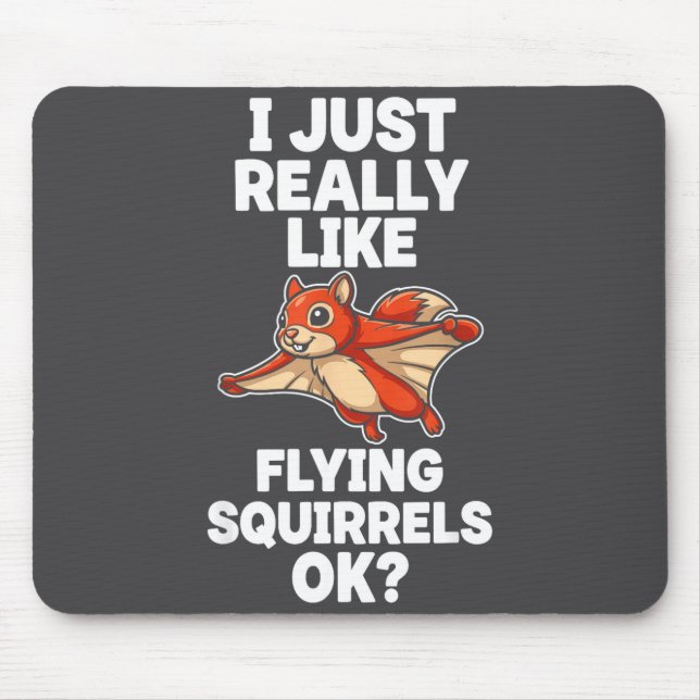 I Just Really Like Flying Squirrels Ok  Mouse Pad (Front)