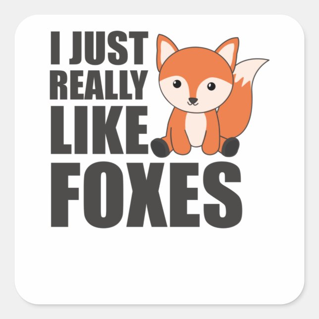 I Just Really Like Foxes Cute Animals Orange Fox Square Sticker (Front)