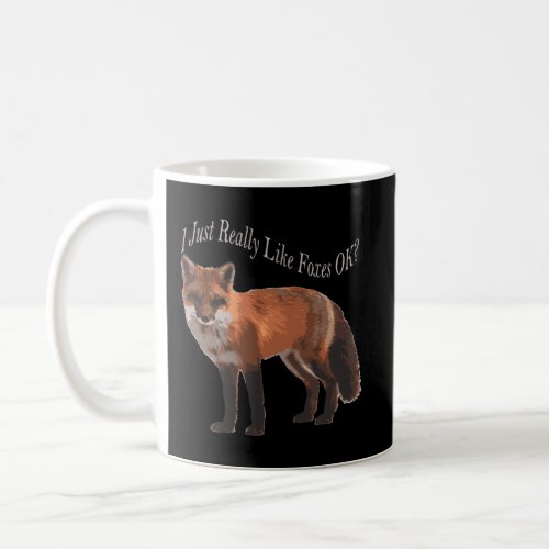 I Just Really Like Foxes Ok Cute Fox Coffee Mug