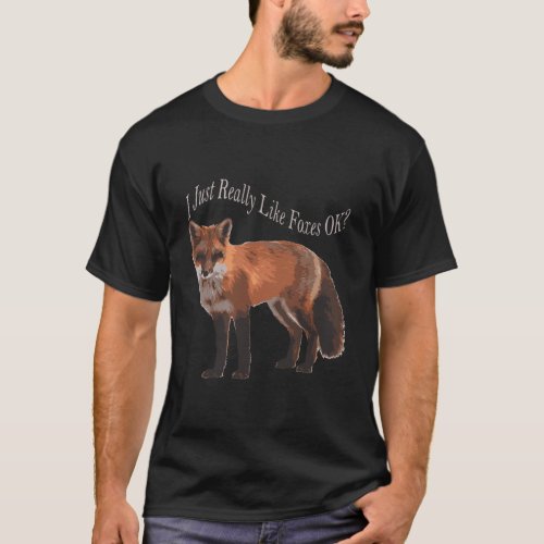 I Just Really Like Foxes Ok Cute Fox T_Shirt
