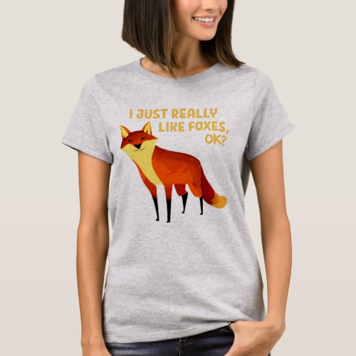 I Just Really Like Foxes Ok Funny Fox T_Shirt