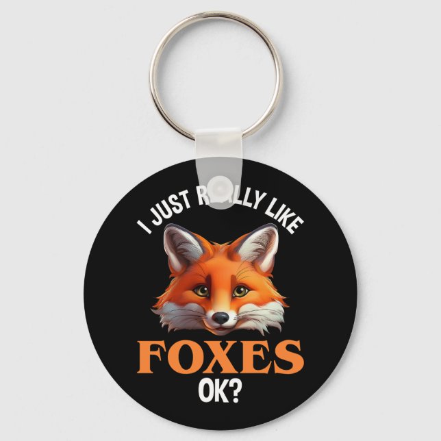 I Just Really Like Foxes OK? Keychain (Front)