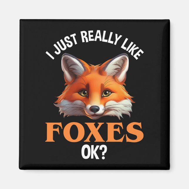 I Just Really Like Foxes OK? Magnet (Front)