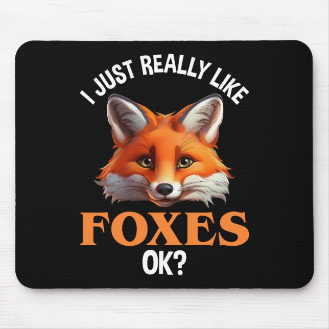 I Just Really Like Foxes OK? Mouse Pad (Front)
