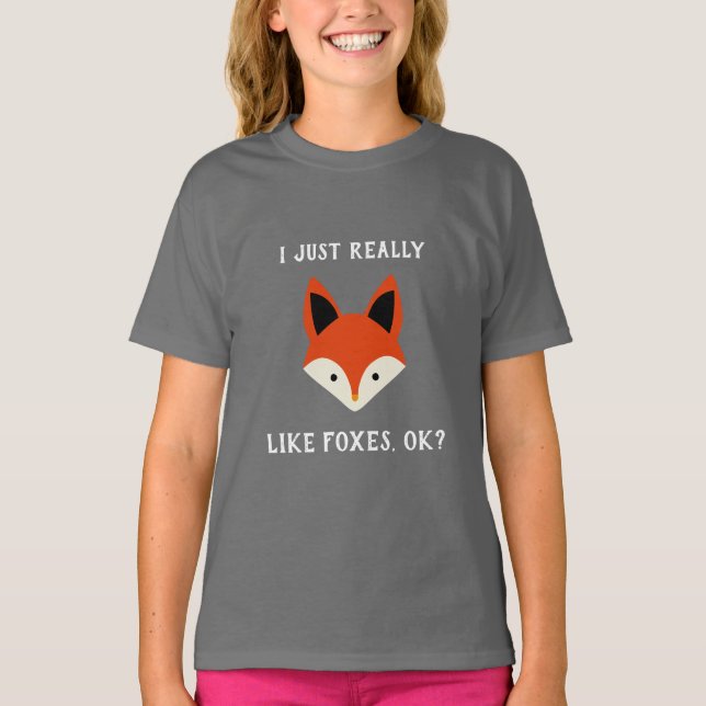 I Just Really Like Foxes Ok T-Shirt (Front)