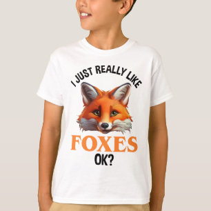 I Just Really Like Foxes OK? T-Shirt