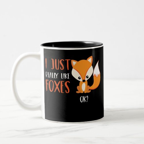 I Just Really Like Foxes Ok Two_Tone Coffee Mug