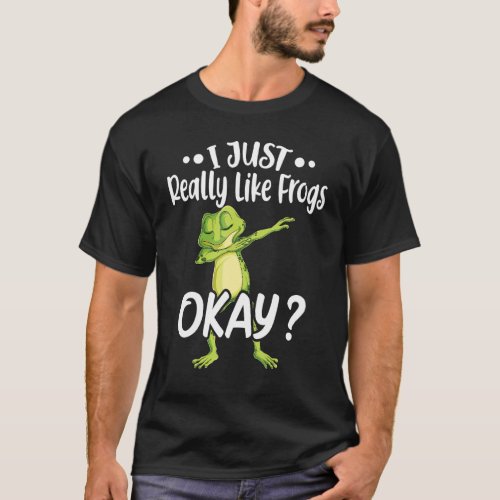 I Just Really Like Frogs Amphibians   Dab Frog For T_Shirt