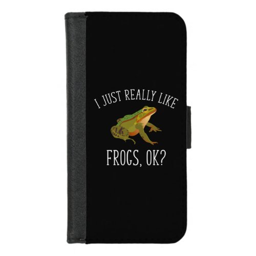 I Just Really Like Frogs Ok Funny Frog Lover iPhone 87 Wallet Case
