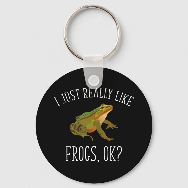I Just Really Like Frogs, Ok? Funny Frog Lover Keychain (Front)