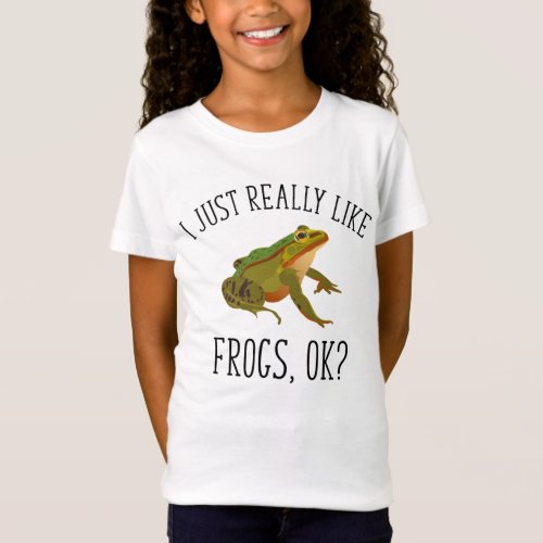 I Just Really Like Frogs Ok Funny Frog Lover T_Shirt