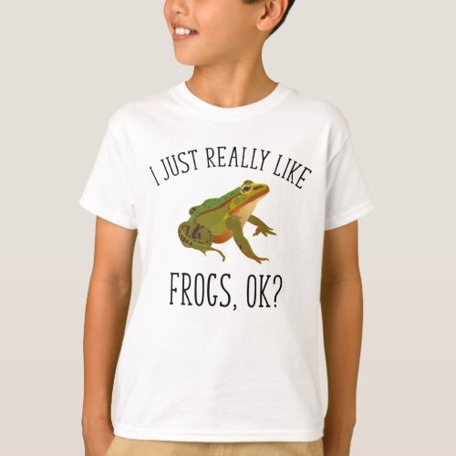 I Just Really Like Frogs Ok Funny Frog Lover T_Shirt
