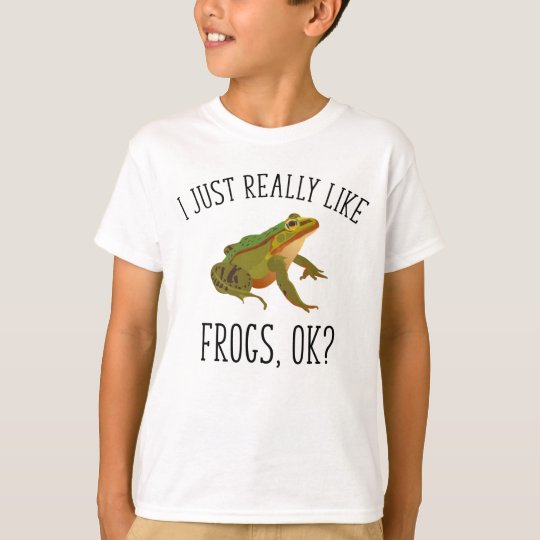 I Just Really Like Frogs, Ok? Funny Frog Lover T-Shirt | Zazzle.com