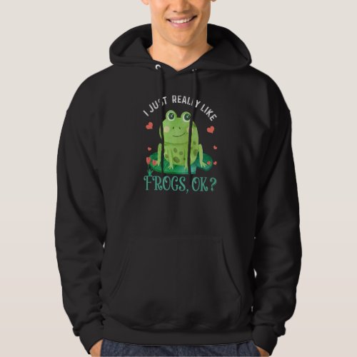 I Just Really Like Frogs Ok Funny Frog Lover Xmas  Hoodie