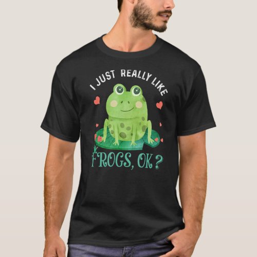 I Just Really Like Frogs Ok Funny Frog Lover Xmas  T_Shirt