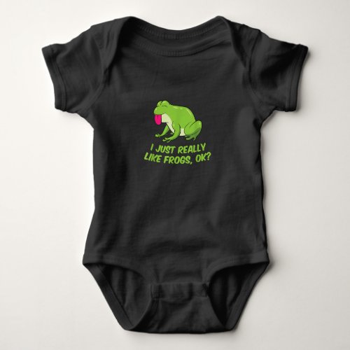 I Just Really Like Frogs OK  Funny Frog Lovers Baby Bodysuit