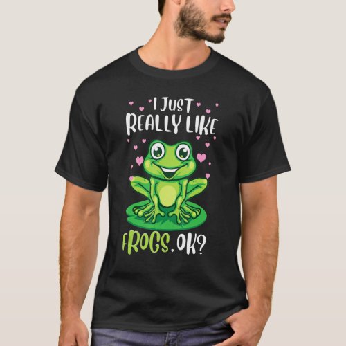 I Just Really Like Frogs Ok Tree Frog Women Girls T_Shirt