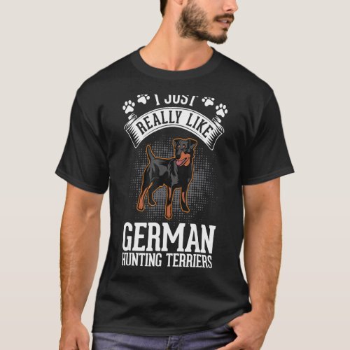 I just really like German Hunting Terriers T_Shirt