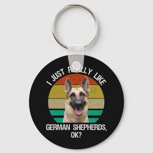 I Just Really Like German Shepherds OK Keychain