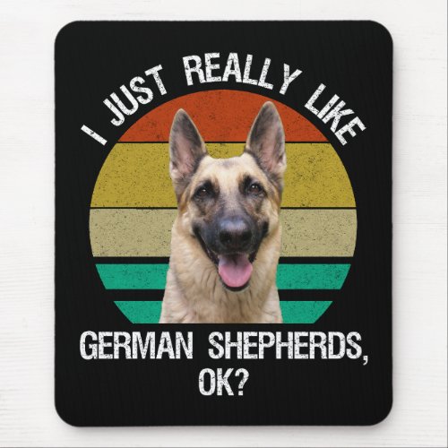 I Just Really Like German Shepherds OK Mouse Pad