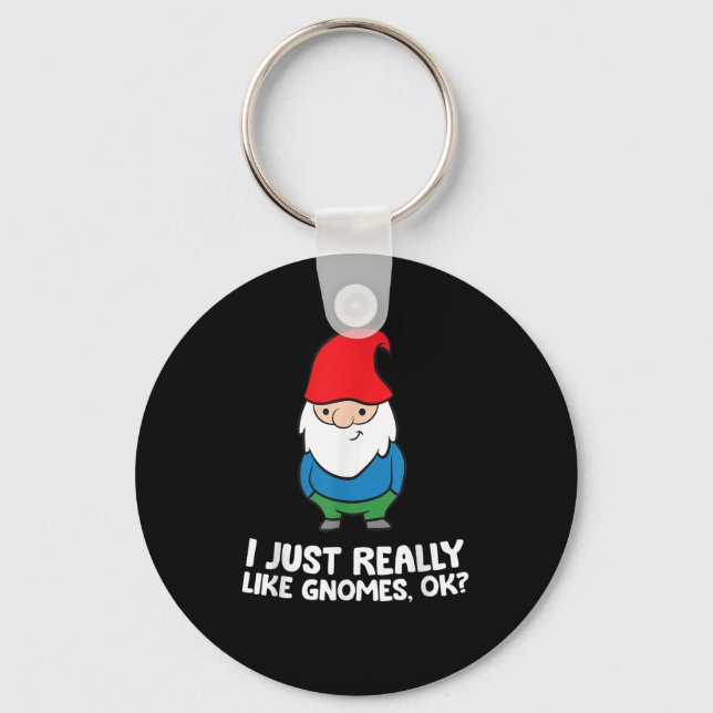I Just Really Like Gnomes, Ok Garden Gnome Keychain (Front)
