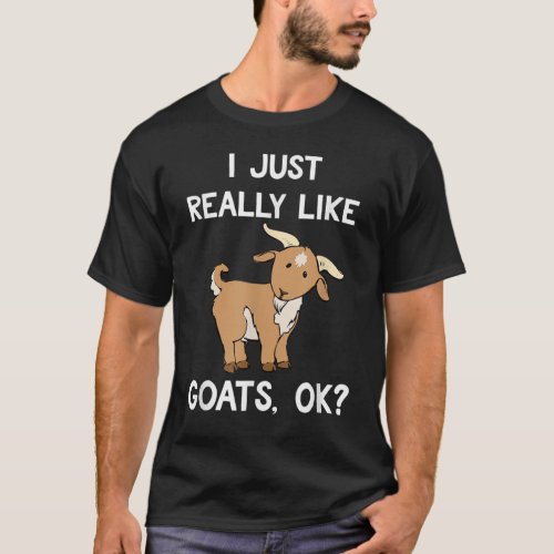 I Just Really Like Goats OK T_Shirt