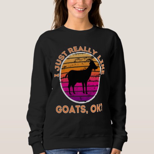 I Just Really Like Goats Ok Vintage Retro Goat Sweatshirt